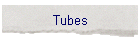 Tubes